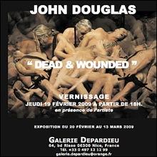 John Douglas, le retour NICE Galerie Depardieu, Dead and Wounded