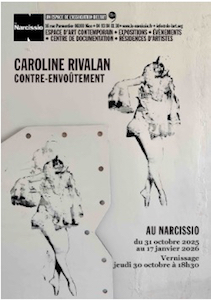 Exposition Caroline Rivalan Contre-Envoûtement du 31 octobre 2025 au 17 janvier 2026 Le Narcissio - 16 Rue Parmentier 06100 Nice S25 44 narcissio