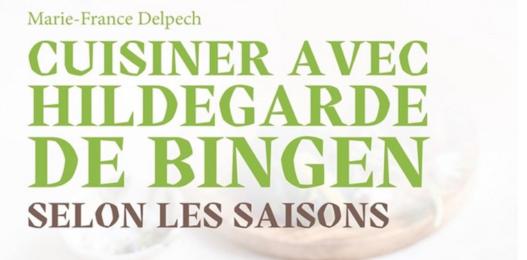 Cuisiner avec Hildegarde de Bingen selon les Saisons Nice RendezVous rayon Livres de Cuisine