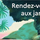 Les Rendez-Vous aux Jardins 2026 sur la Côte d’Azur - Visites & Ateliers