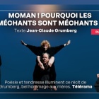 Moman ! Pourquoi les méchants sont méchants ? au Théâtre Anthéa d'Antibes