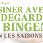 Cuisiner avec Hildegarde de Bingen selon les Saisons Nice RendezVous rayon Livres de Cuisine